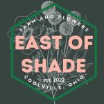 East of Shade Farm and Flowers LLC