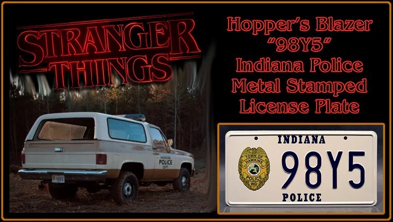 STRANGER THINGS - Hopper’s Blazer 98Y5 (Indiana Police) - Prop Replica Metal Stamped License Plate