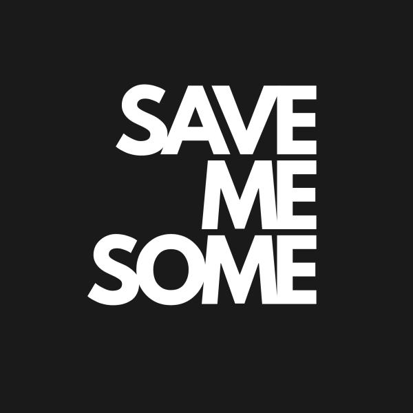 Save Me Some