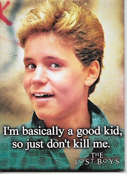 The Lost Boys Movie Sam So Just Don't Kill Me Refrigerator Magnet, NEW UNUSED picture