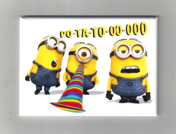 Despicable Me Movie 3 Minions Saying PO-TA-TO-OO-OOO Refrigerator Magnet UNUSED