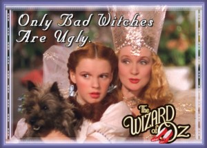 The Wizard of Oz Dorothy Only Bad Witches Are Ugly Refrigerator Magnet UNUSED