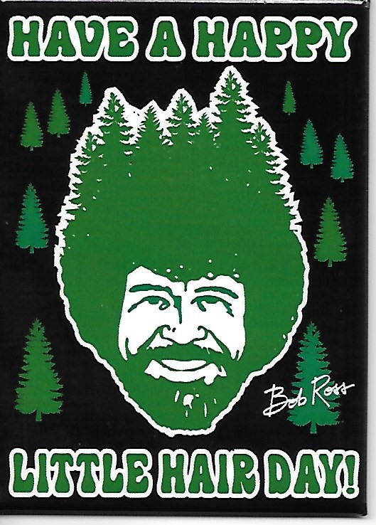 Bob Ross Joy of Painting Have A Happy Little Hair Day! Refrigerator Magnet NEW