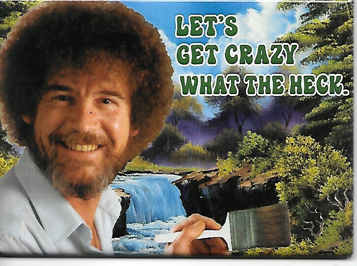 Bob Ross Joy of Painting Let's Get Crazy What The Heck Refrigerator Magnet NEW picture