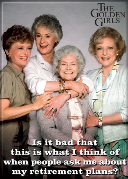 The Golden Girls TV Series Cast Retirement Plans? Photo Refrigerator Magnet NEW picture