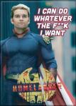 The Boys TV Homelander I Can Do Whatever The F**K I Want Refrigerator Magnet NEW