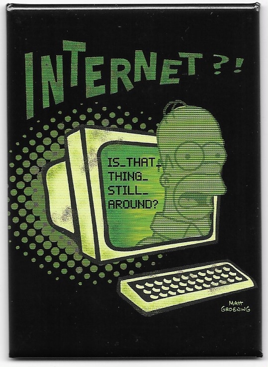 The Simpsons Internet? Is That Thing Still Around? Refrigerator Magnet UNUSED