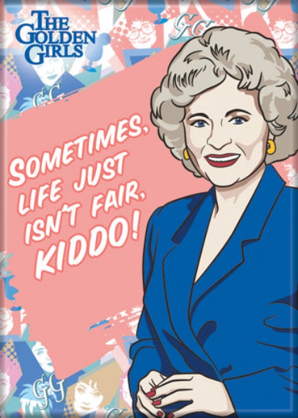 The Golden Girls Rose Sometimes Life Isn't Fair Kiddo! Photo Refrigerator Magnet picture