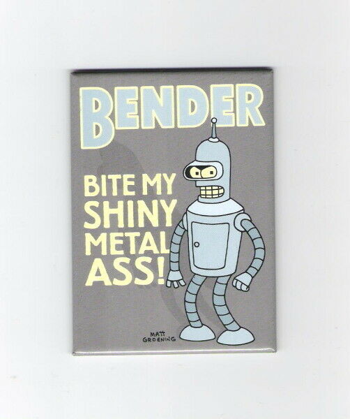 Futurama TV Series Bender Bite My Shiny Metal ASS! Refrigerator Magnet UNUSED