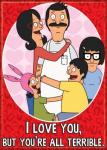 Bob&rsquo;s Burgers Animated TV I Love You But You&rsquo;re All Terrible Refrigerator Magnet