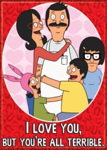 Bob’s Burgers Animated TV I Love You But You’re All Terrible Refrigerator Magnet