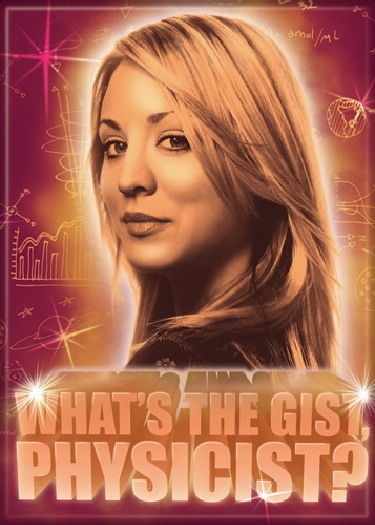 The Big Bang Theory Penny Saying What's The Gist, Physicist? Magnet, NEW UNUSED picture