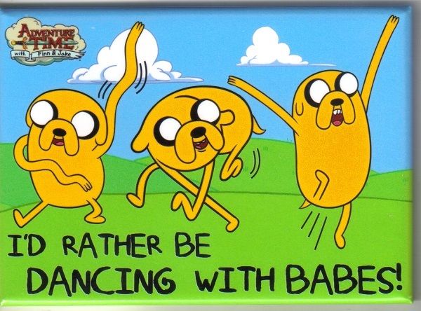 Adventure Time Jake I'd Rather Be Dancing With Babes! Refrigerator Magnet UNUSED