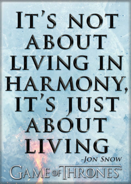 Game of Thrones It's Not About Living In Harmony Quote Refrigerator Magnet NEW