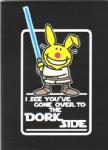 Happy Bunny I See You've Gone Over to the Dork Side Star Wars Spoof Magnet, NEW