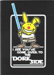 Happy Bunny I See You've Gone Over to the Dork Side Star Wars Spoof Magnet, NEW