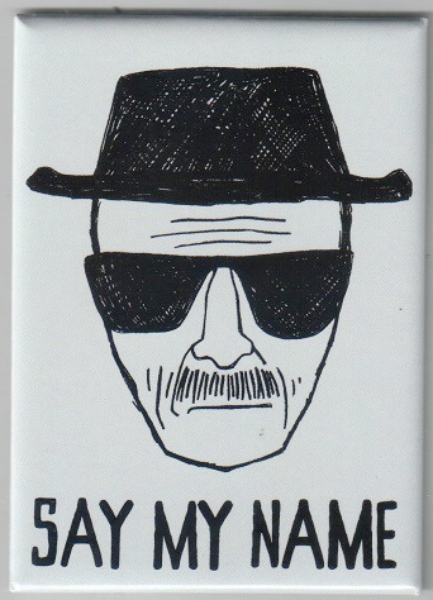 Breaking Bad TV Series Walter White "Say My Name" Art Image Magnet NEW UNUSED picture