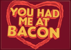 You Had Me At Bacon Spoof Phrase Refrigerator Magnet NEW UNUSED picture