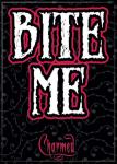 Original Charmed TV Series Bite Me Phrase Refrigerator Magnet NEW UNUSED