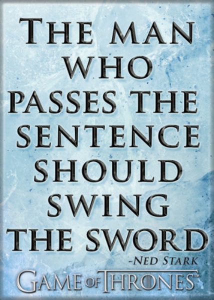 Game of Thrones The Man Who Passes The Sentence Quote Refrigerator Magnet NEW