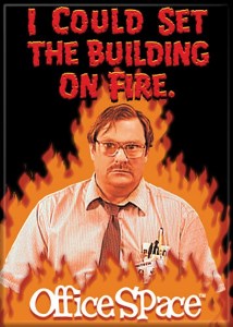 Office Space Movie Milton I Could Set Building On Fire Refrigerator Magnet NEW picture