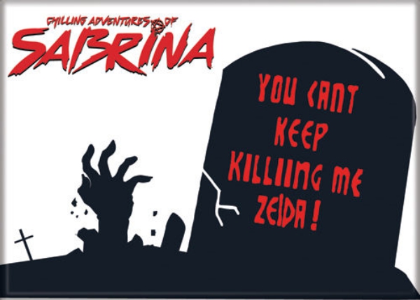The Chilling Adventures of Sabrina You Can't Keep Killing Me Refrigerator Magnet