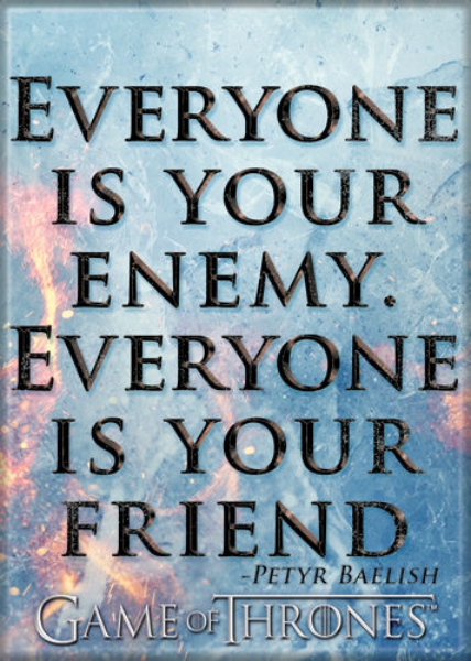 Game of Thrones Everyone Is Your Enemy Everyone Is Your Friend Quote Magnet NEW