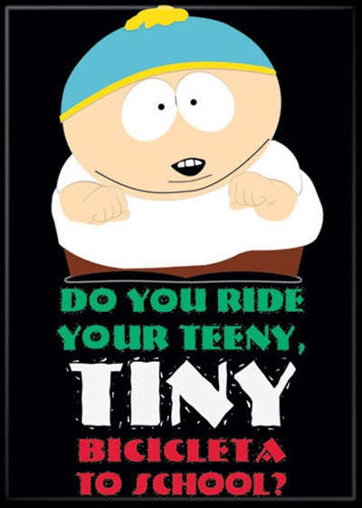 South Park Cartman Do You Ride Your Teeny, Tiny Biciclet To School? Magnet NEW