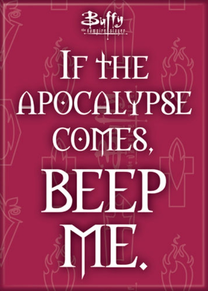 Buffy The Vampire Slayer If The Apocalypse Comes Phrase Refrigerator Magnet NEW