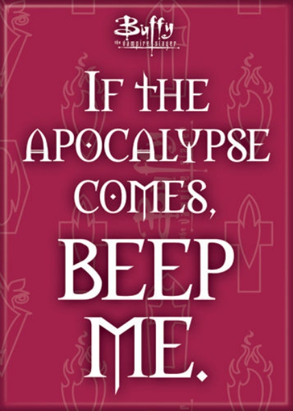 Buffy The Vampire Slayer If The Apocalypse Comes Phrase Refrigerator Magnet NEW picture