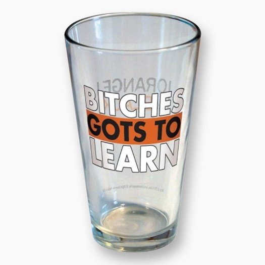 Orange Is The New Black TV Series Bitches Gots To Learn 16 oz Clear Pint Glass picture