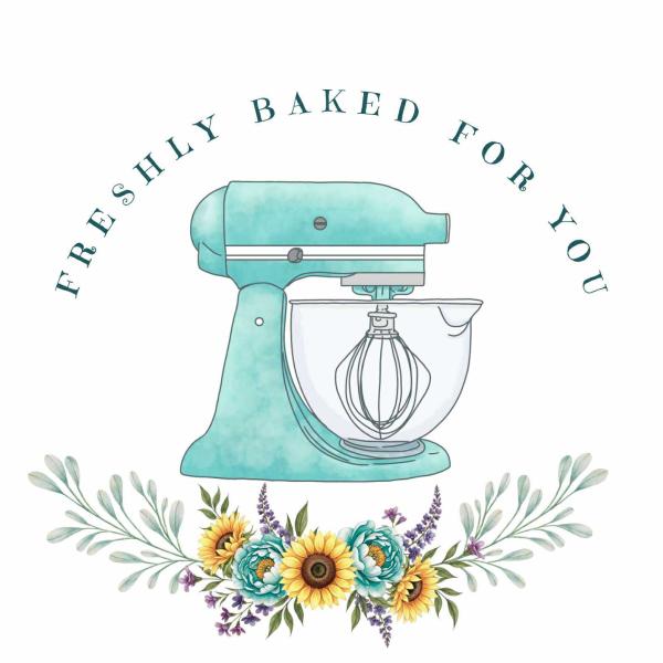 Freshly Baked For You