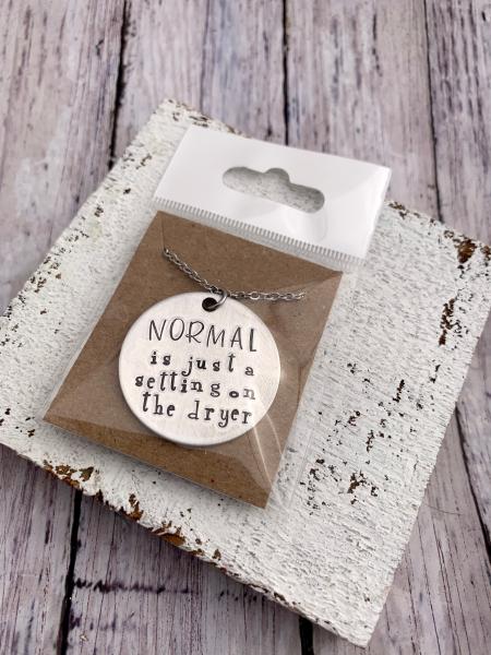 Sarcastic necklace- Normal is a setting on the dryer