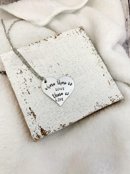 Where there is love there is life necklace