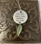 Lord of the Rings necklace- Not all who wander