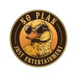 No Plan Just Entertainment