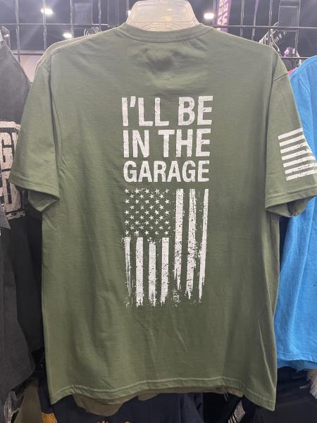 I'll Be In The Garage Green T-Shirt