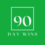 90 Day Wins