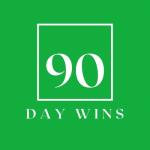 90 Day Wins