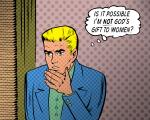 "Is It Possible I'm Not God's Gift to Women?" Print