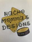 Nacho Momma’s Designs