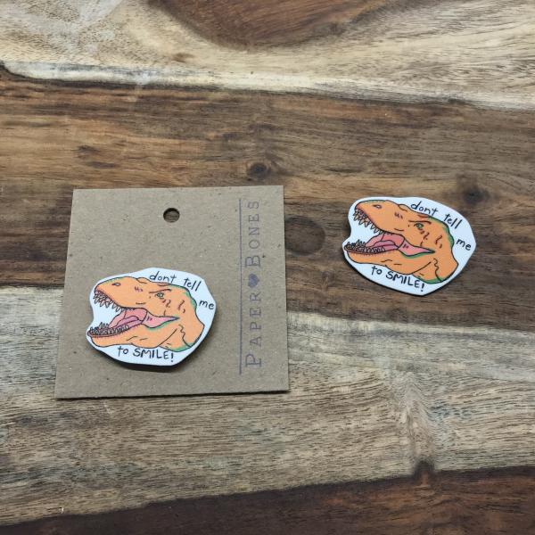 Don't tell me to SMILE - Trex Pin or Magnet picture