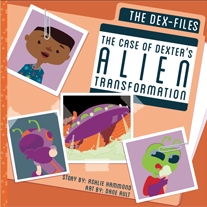 The Dex-Files: The Case of Dexter's Alien Transformation All Ages Picture Book picture