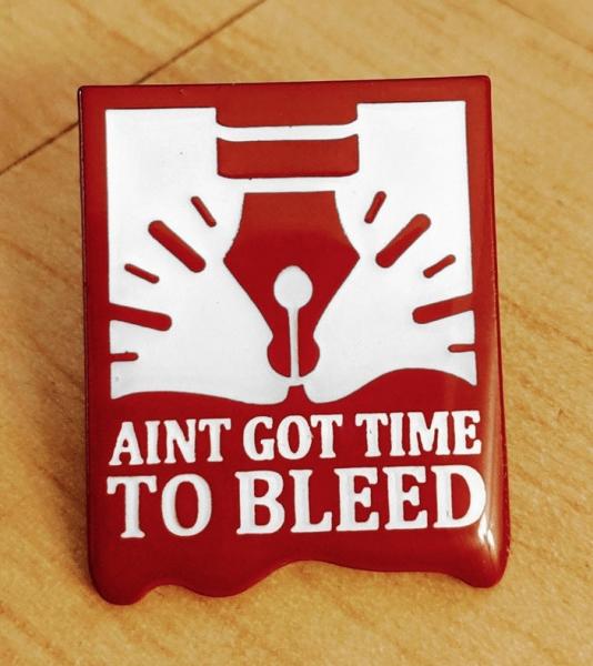 "Aint Got Time to Bleed" 1in Enamel Pin
