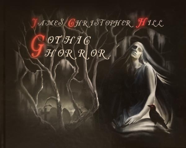 The Art of Gothic Horror - By James Christopher Hill