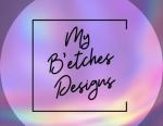 My B&rsquo;etches