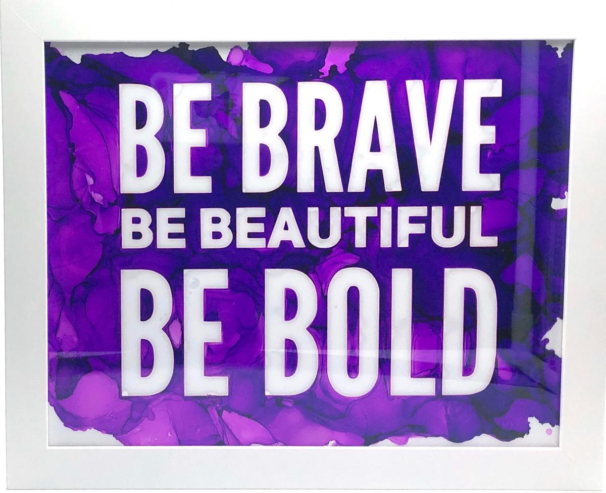 Be Bold Be Brave Be Beautiful picture