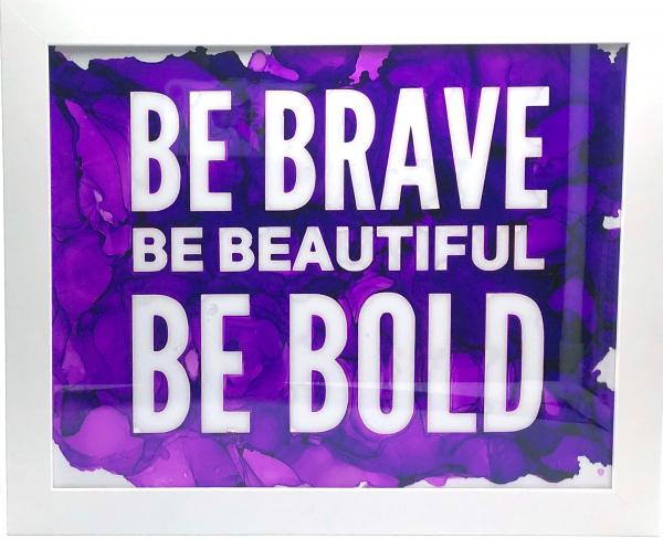 Be Bold Be Brave Be Beautiful picture
