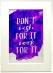 Don't Wish for it Work for it