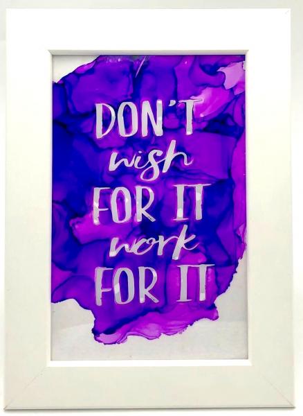 Don't Wish for it Work for it picture